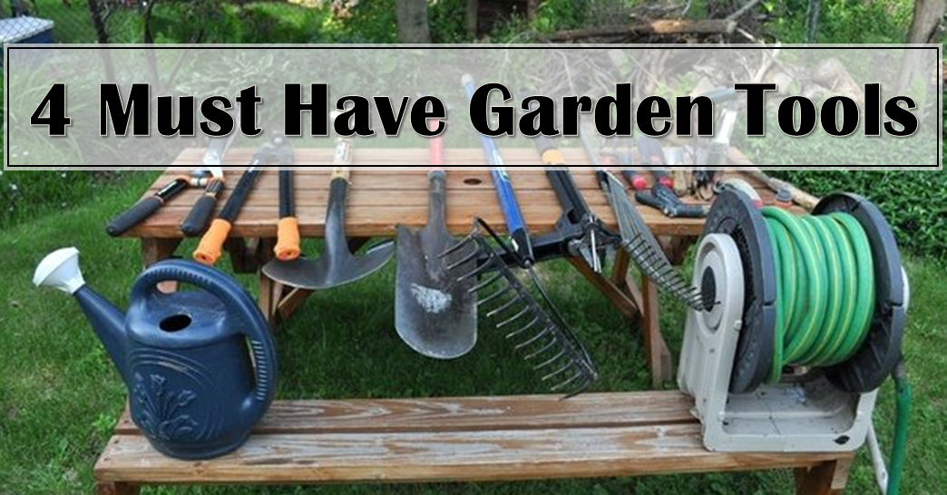 4 Must Have Garden Tools and Their Purpose