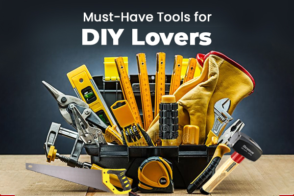 9 Must Have Tools At Home For Your Daily DIY Projects